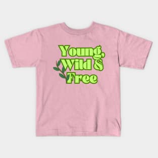 Young, Wild & Free. Kids T-Shirt